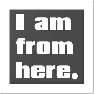 I am from here. Posters and Art